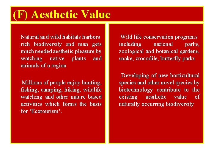 (F) Aesthetic Value Natural and wild habitats harbors rich biodiversity and man gets much