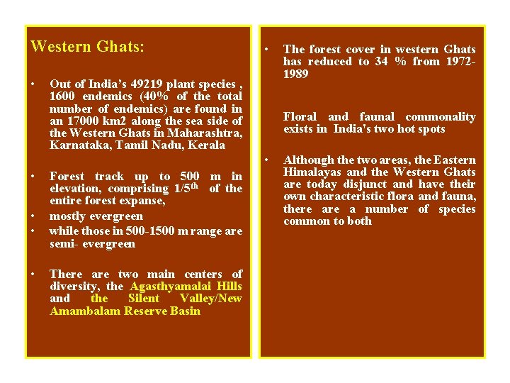 Western Ghats: • • • Out of India’s 49219 plant species , 1600 endemics