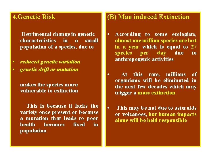 4. Genetic Risk Detrimental change in genetic characteristics in a small population of a