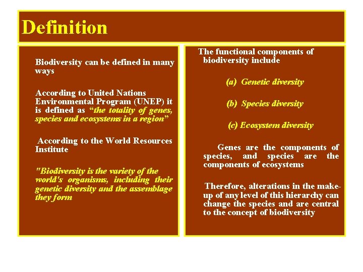 Definition Biodiversity can be defined in many ways The functional components of biodiversity include