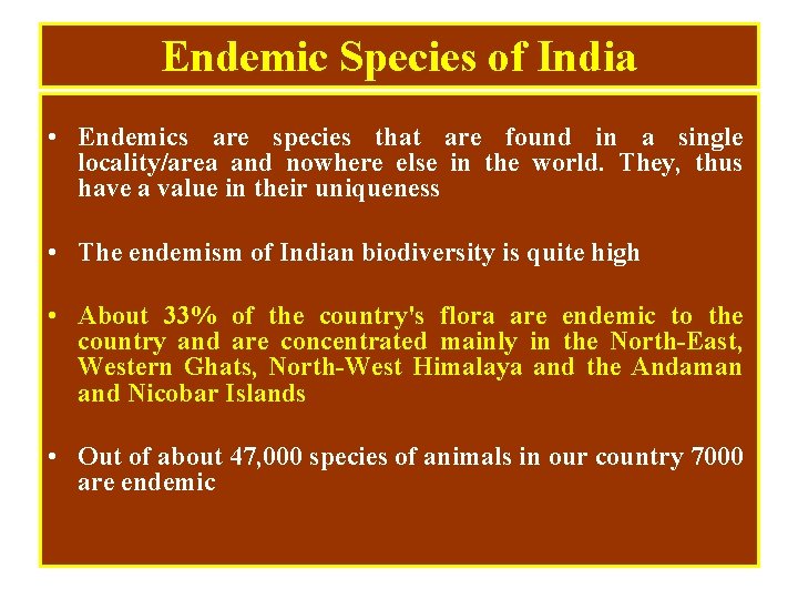 Endemic Species of India • Endemics are species that are found in a single