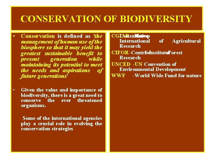 CONSERVATION OF BIODIVERSITY • Conservation is defined as 'the management of human use of
