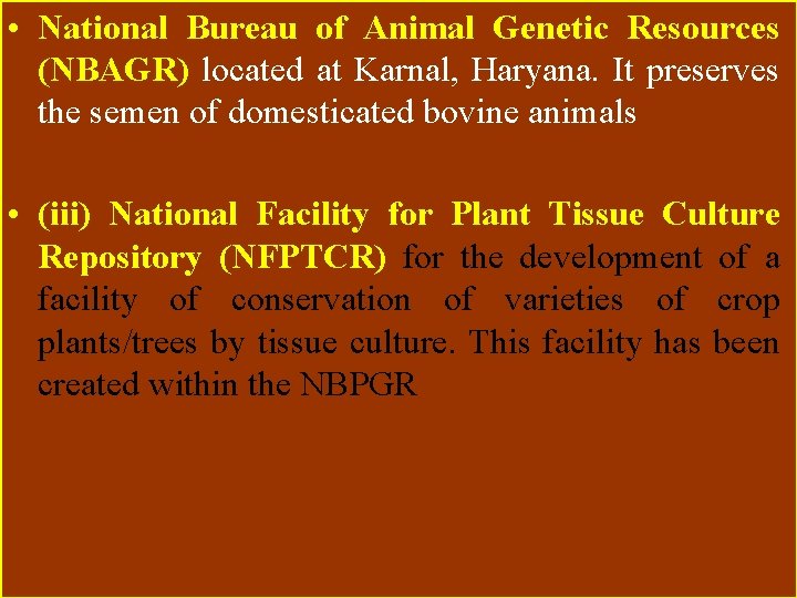  • National Bureau of Animal Genetic Resources (NBAGR) located at Karnal, Haryana. It