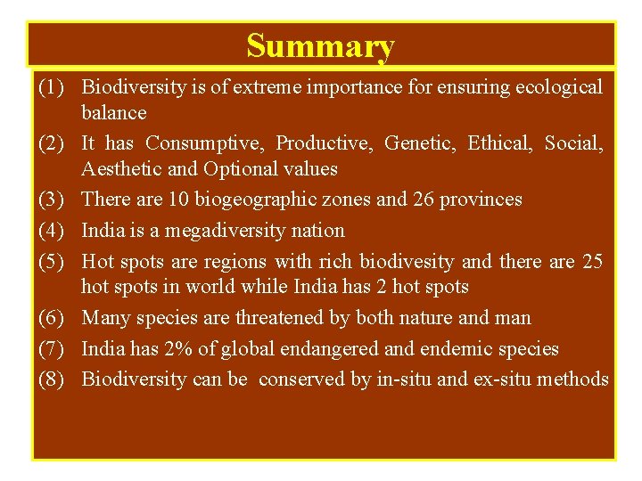 Summary (1) Biodiversity is of extreme importance for ensuring ecological balance (2) It has