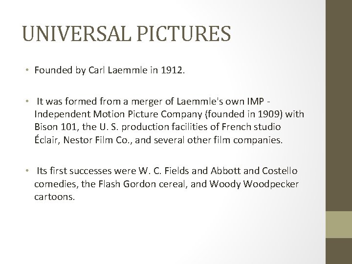 UNIVERSAL PICTURES • Founded by Carl Laemmle in 1912. • It was formed from