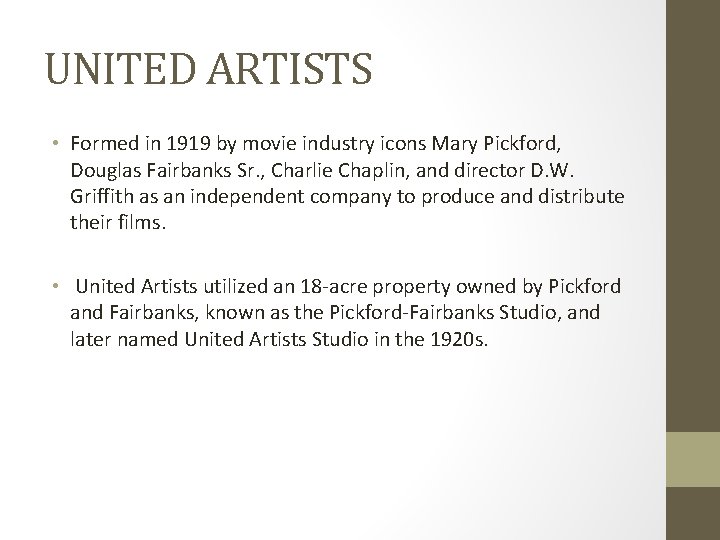 UNITED ARTISTS • Formed in 1919 by movie industry icons Mary Pickford, Douglas Fairbanks