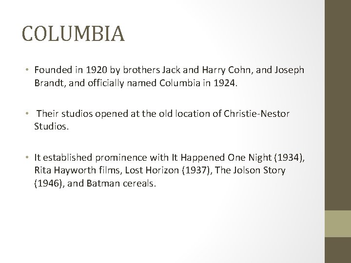 COLUMBIA • Founded in 1920 by brothers Jack and Harry Cohn, and Joseph Brandt,