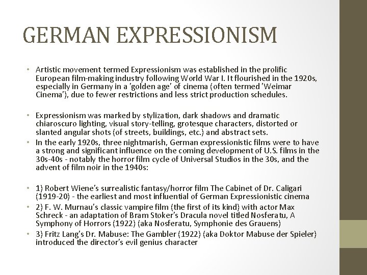 GERMAN EXPRESSIONISM • Artistic movement termed Expressionism was established in the prolific European film-making