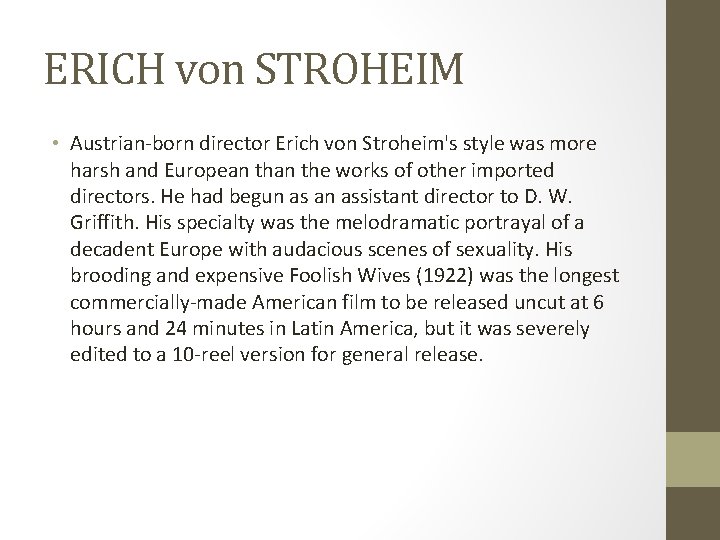 ERICH von STROHEIM • Austrian-born director Erich von Stroheim's style was more harsh and