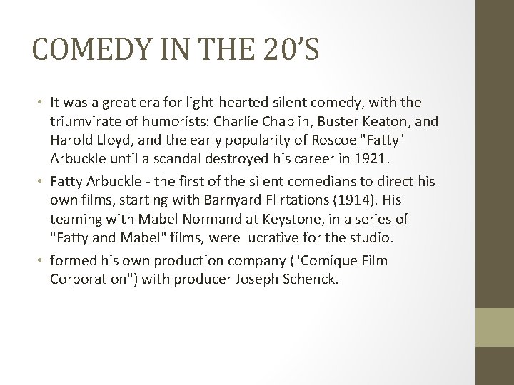 COMEDY IN THE 20’S • It was a great era for light-hearted silent comedy,