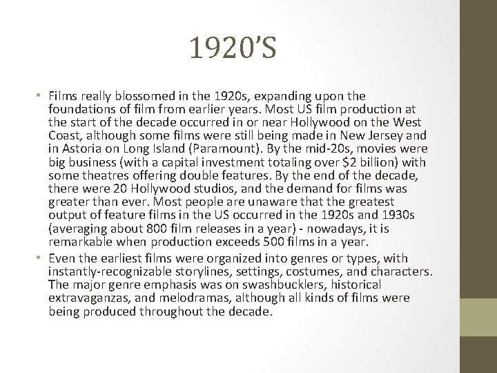 1920’S • Films really blossomed in the 1920 s, expanding upon the foundations of