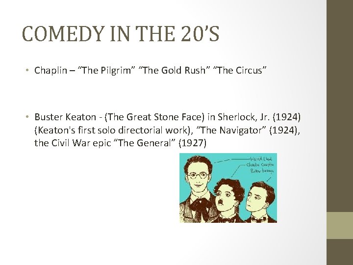 COMEDY IN THE 20’S • Chaplin – “The Pilgrim” “The Gold Rush” “The Circus”