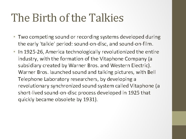 The Birth of the Talkies • Two competing sound or recording systems developed during