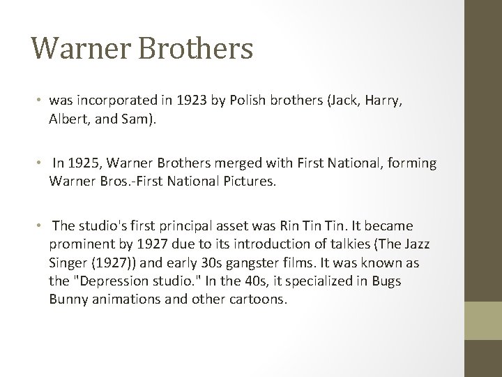 Warner Brothers • was incorporated in 1923 by Polish brothers (Jack, Harry, Albert, and