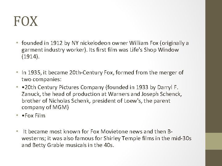 FOX • founded in 1912 by NY nickelodeon owner William Fox (originally a garment