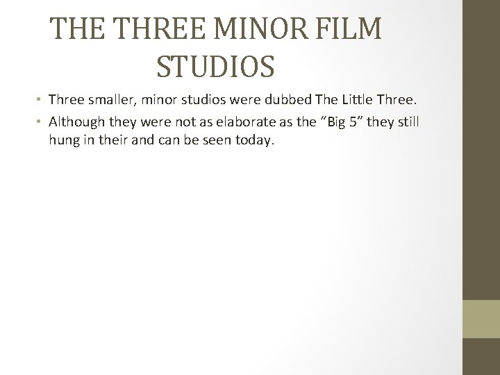 THE THREE MINOR FILM STUDIOS • Three smaller, minor studios were dubbed The Little