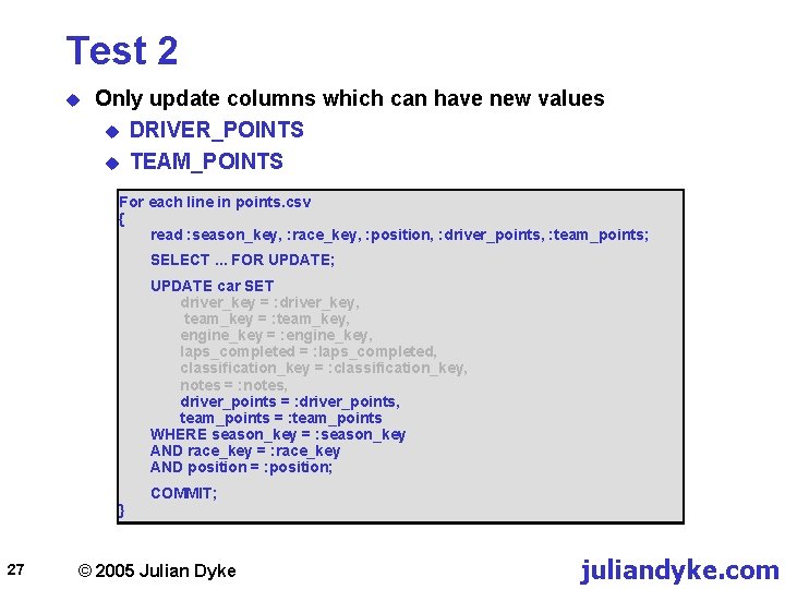 Test 2 u Only update columns which can have new values u DRIVER_POINTS u