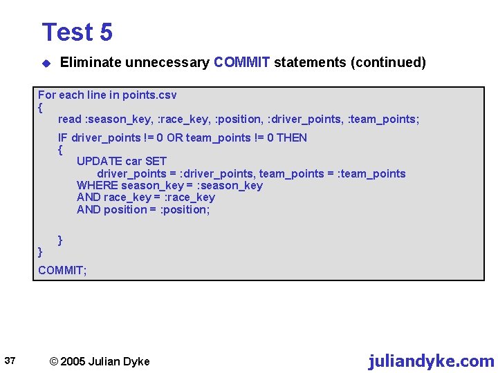 Test 5 u Eliminate unnecessary COMMIT statements (continued) For each line in points. csv