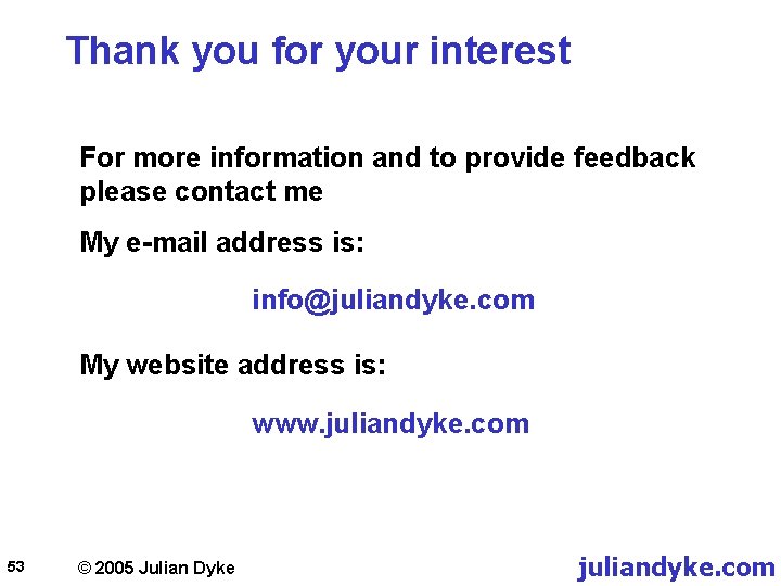 Thank you for your interest For more information and to provide feedback please contact