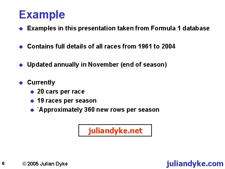 Example u Examples in this presentation taken from Formula 1 database u Contains full