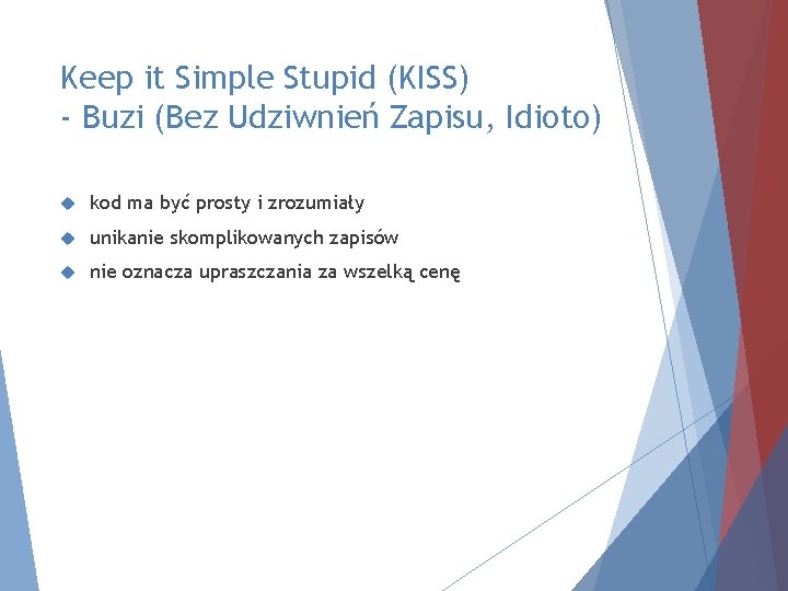 Keep it Simple Stupid (KISS) - Buzi (Bez Udziwnień Zapisu, Idioto) kod ma być