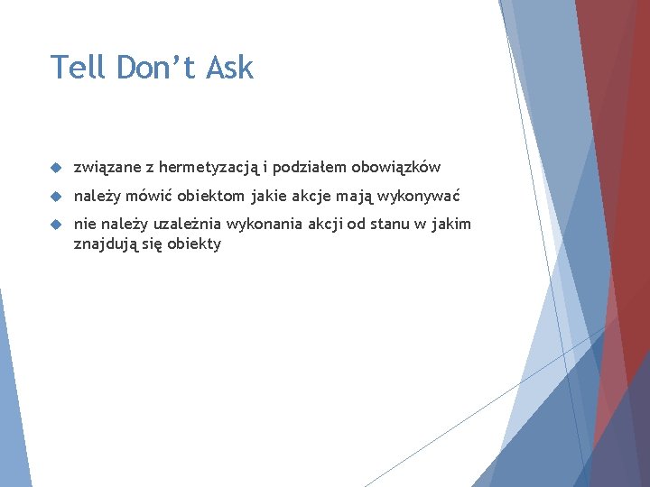 Tell Don’t Ask związane z hermetyzacją i podziałem obowiązków należy mówić obiektom jakie akcje