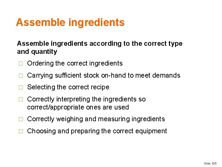 Assemble ingredients according to the correct type and quantity � Ordering the correct ingredients