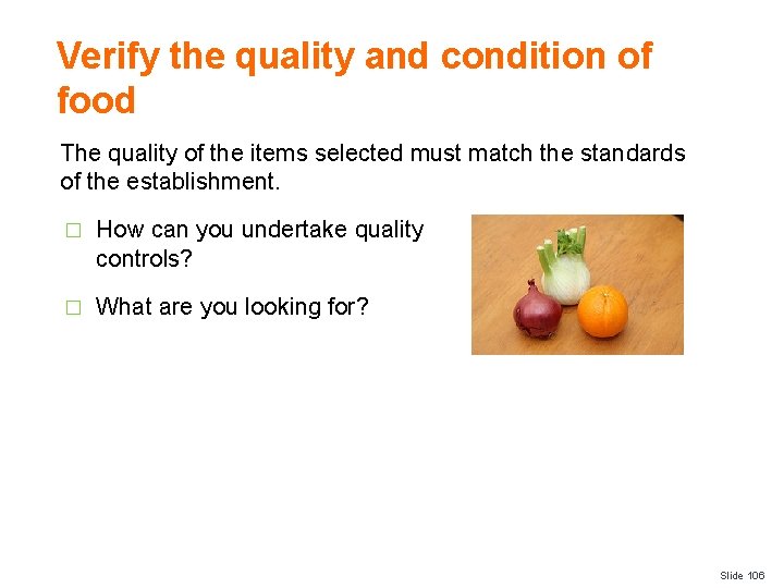 Verify the quality and condition of food The quality of the items selected must