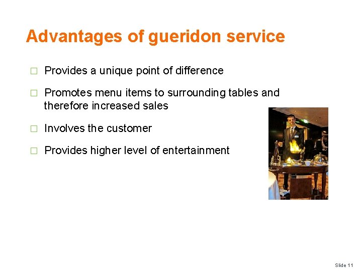 Advantages of gueridon service � Provides a unique point of difference � Promotes menu