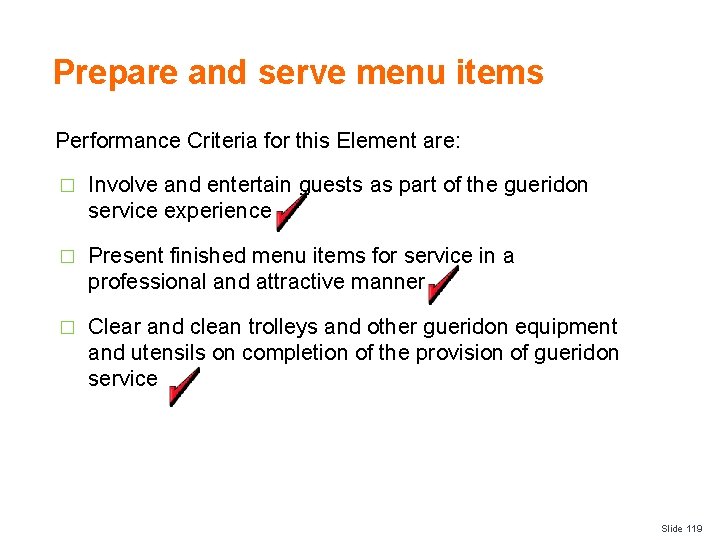 Prepare and serve menu items Performance Criteria for this Element are: � Involve and
