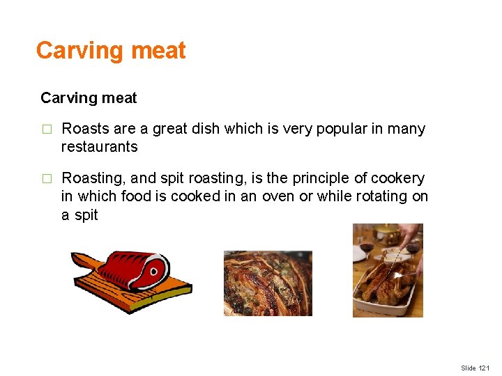 Carving meat � Roasts are a great dish which is very popular in many