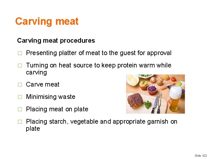 Carving meat procedures � Presenting platter of meat to the guest for approval �