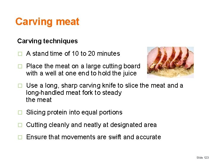 Carving meat Carving techniques � A stand time of 10 to 20 minutes �