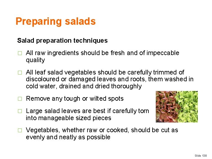 Preparing salads Salad preparation techniques � All raw ingredients should be fresh and of