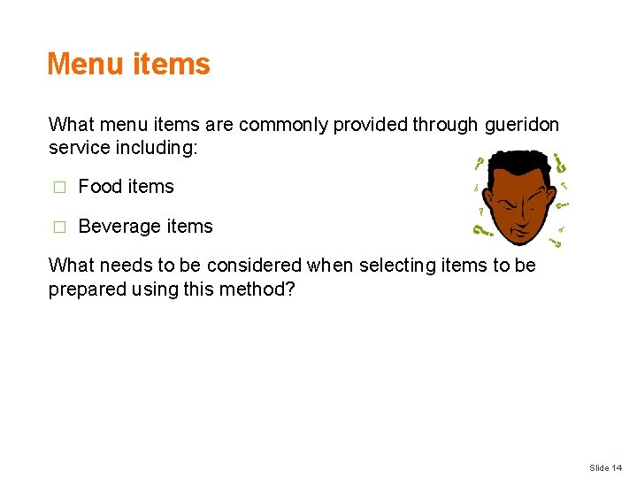 Menu items What menu items are commonly provided through gueridon service including: � Food