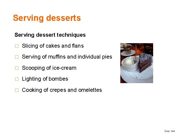 Serving desserts Serving dessert techniques � Slicing of cakes and flans � Serving of