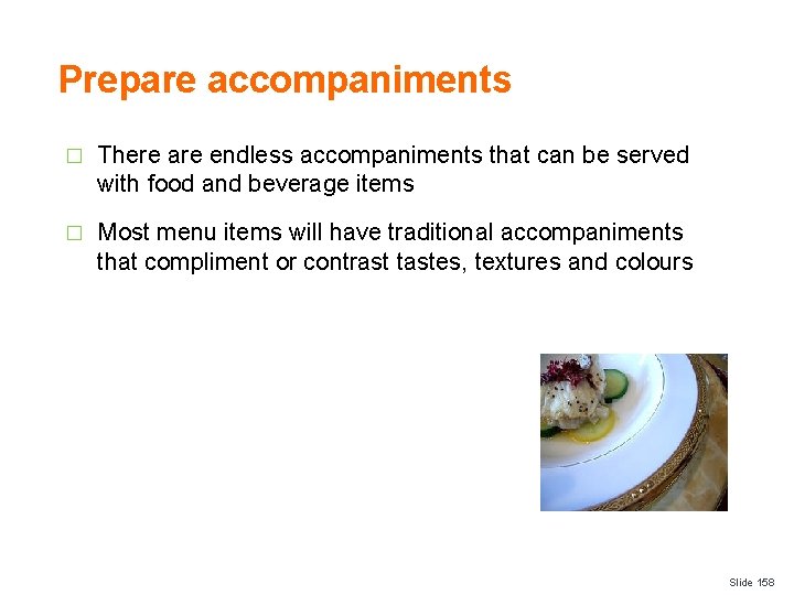 Prepare accompaniments � There are endless accompaniments that can be served with food and