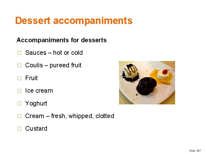 Dessert accompaniments Accompaniments for desserts � Sauces – hot or cold � Coulis –