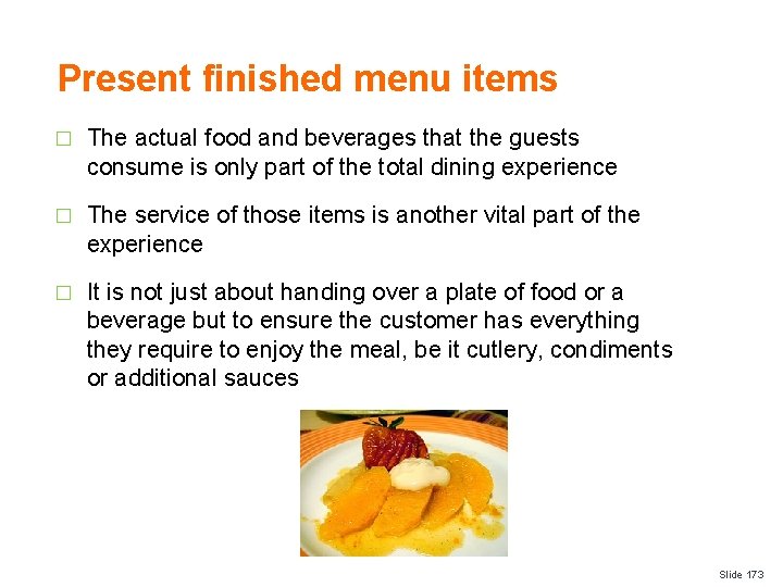 Present finished menu items � The actual food and beverages that the guests consume