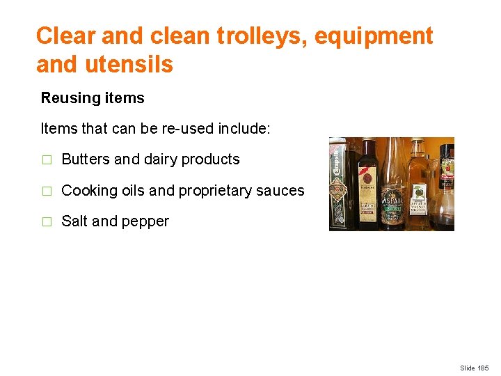 Clear and clean trolleys, equipment and utensils Reusing items Items that can be re-used