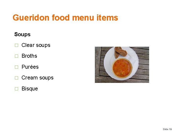 Gueridon food menu items Soups � Clear soups � Broths � Purées � Cream
