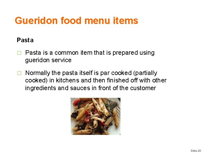 Gueridon food menu items Pasta � Pasta is a common item that is prepared