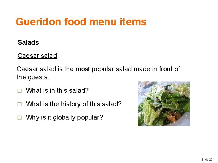 Gueridon food menu items Salads Caesar salad is the most popular salad made in