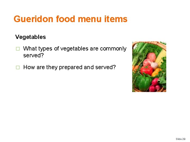 Gueridon food menu items Vegetables � What types of vegetables are commonly served? �