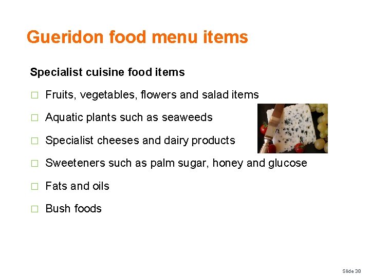 Gueridon food menu items Specialist cuisine food items � Fruits, vegetables, flowers and salad
