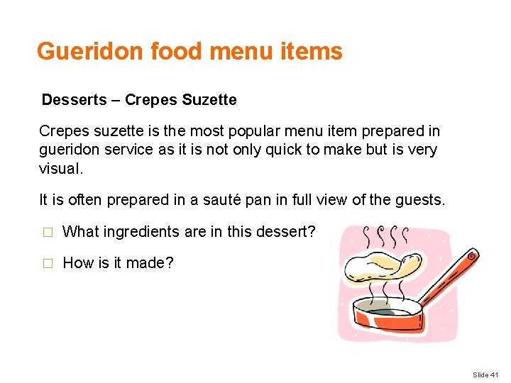 Gueridon food menu items Desserts – Crepes Suzette Crepes suzette is the most popular