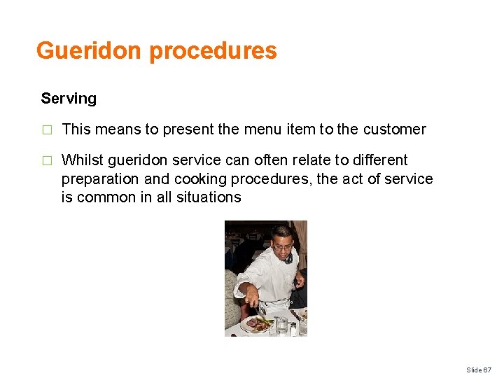 Gueridon procedures Serving � This means to present the menu item to the customer