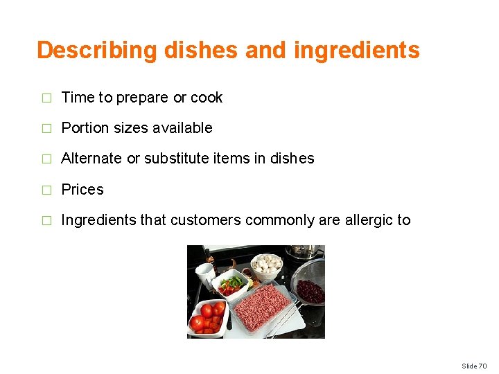 Describing dishes and ingredients � Time to prepare or cook � Portion sizes available
