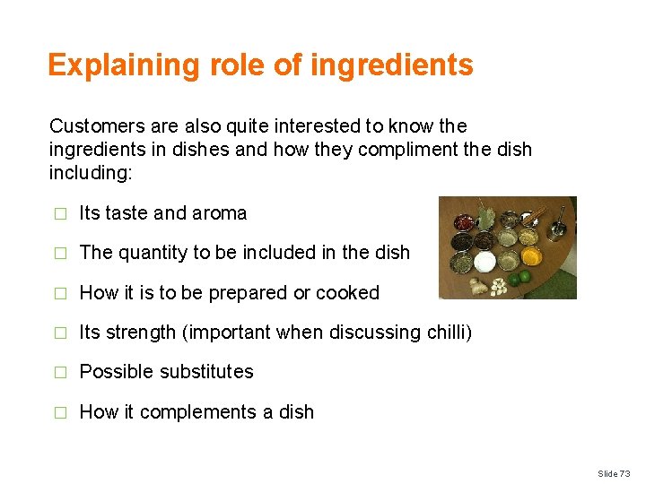 Explaining role of ingredients Customers are also quite interested to know the ingredients in