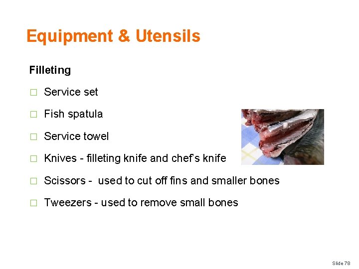 Equipment & Utensils Filleting � Service set � Fish spatula � Service towel �